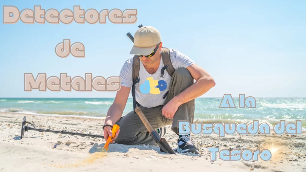 Detectores de Metales. Encuentra tu Tesoro
